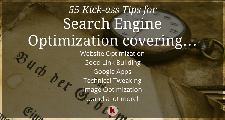 55 Kick-ass Tips for Search Engine Optimization