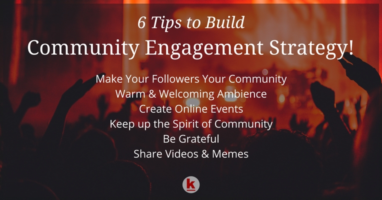 Draft an Awesome Community Engagement Strategy With These 6 Tips!