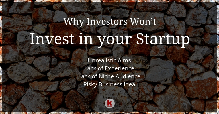 4 Reasons why Investors won’t Invest in your Startup