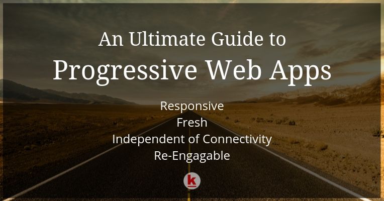 An Ultimate Guide to the Progressive Web Apps