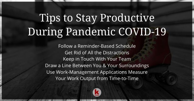 Tips to Stay Productive During Pandemic COVID-19