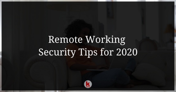 Remote Working Security Tips for 2020