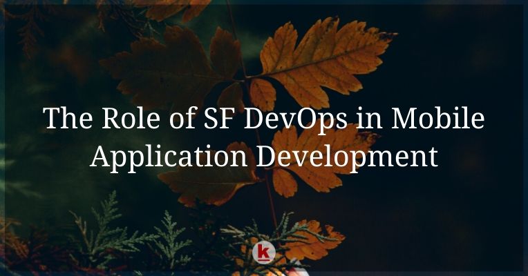 The Role of SF DevOps in Mobile Application Development