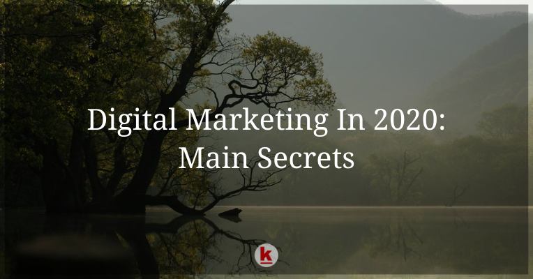 Digital Marketing in 2020: Main Secrets