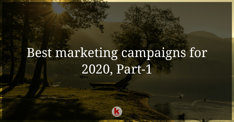 Best Marketing Campaigns for 2020, Part-1