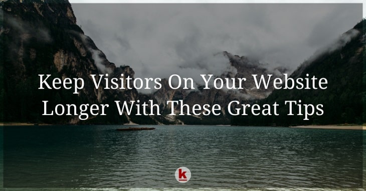 Keep Visitors On Your Website Longer With These Great Tips