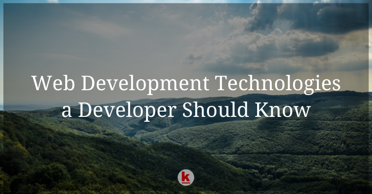 Web Development Technologies a Developer Should Know