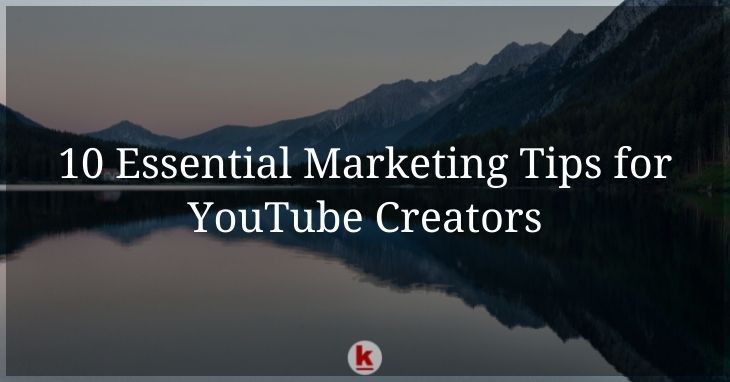 10 Essential Marketing Tips for YouTube Creators