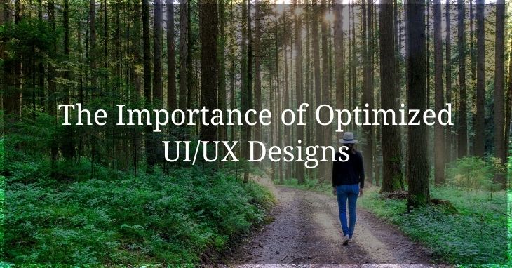 The Importance of Optimized UI/UX Designs