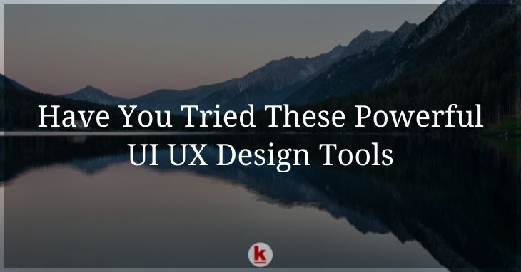 Have You Tried These Powerful UI UX Design Tools