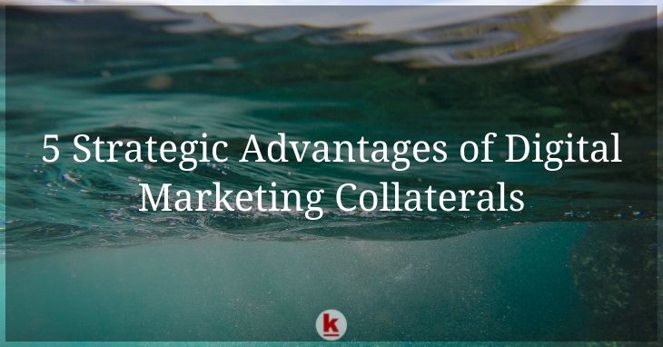 5 Strategic Advantages Of Digital Marketing Collaterals