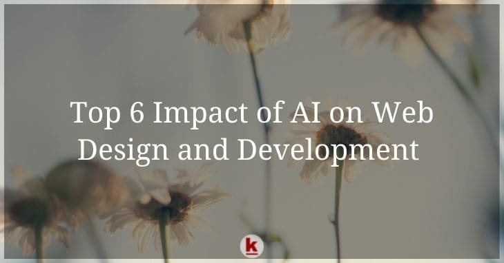 Top 6 Impact of AI on Web Design and Development