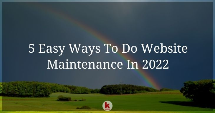 5 Easy Ways To Do Website Maintenance In 2022