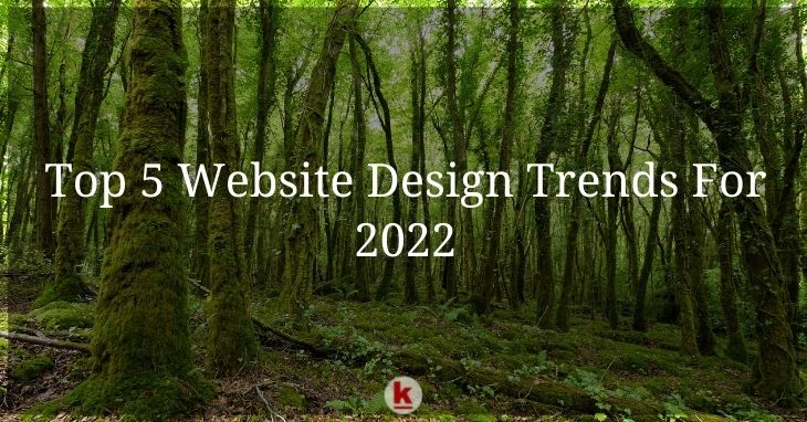 Top 5 Website Design Trends For 2022