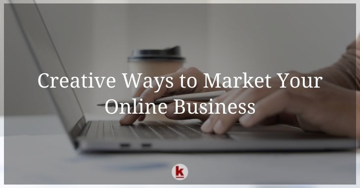 Creative Ways to Market Your Online Business