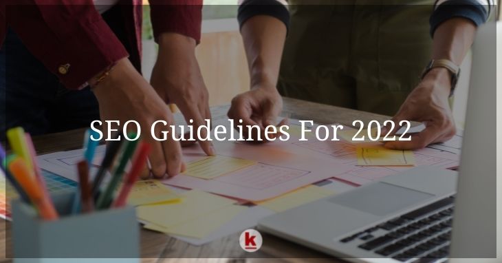 SEO Guidelines For 2022