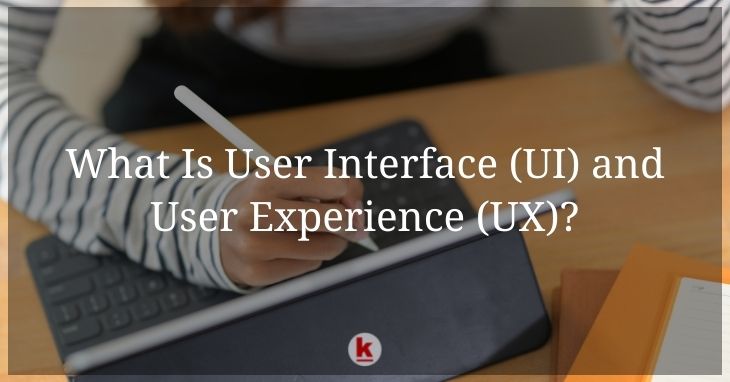 What Is User Interface (UI) and User Experience (UX)?