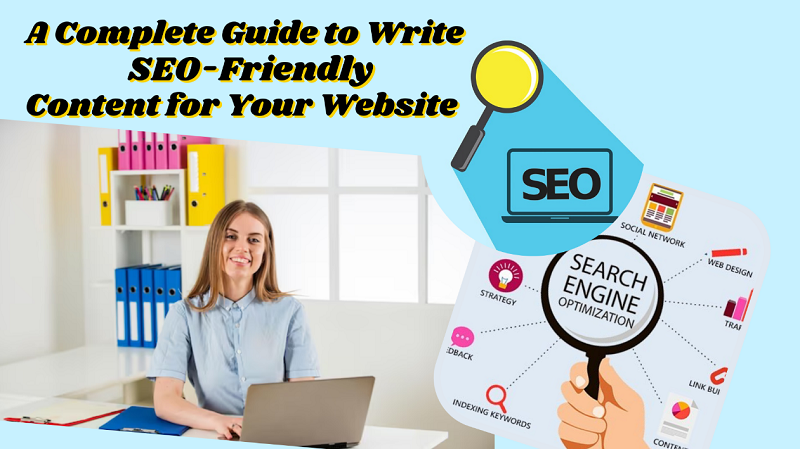 A Complete Guide to Write SEO-Friendly Content for Your Website